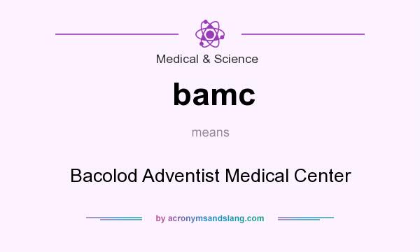 What does bamc mean? It stands for Bacolod Adventist Medical Center