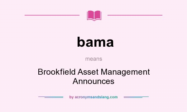 What does bama mean? It stands for Brookfield Asset Management Announces