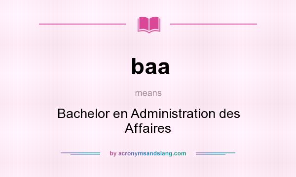 What does baa mean? It stands for Bachelor en Administration des Affaires