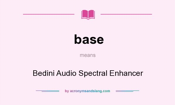 What does base mean? It stands for Bedini Audio Spectral Enhancer