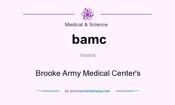 What does bamc mean? It stands for Brooke Army Medical Center`s