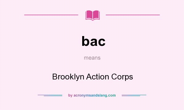 What does bac mean? It stands for Brooklyn Action Corps