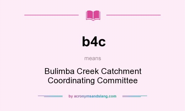 What does b4c mean? It stands for Bulimba Creek Catchment Coordinating Committee