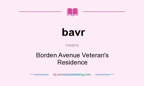 What does bavr mean? It stands for Borden Avenue Veteran`s Residence