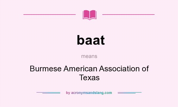What does baat mean? It stands for Burmese American Association of Texas