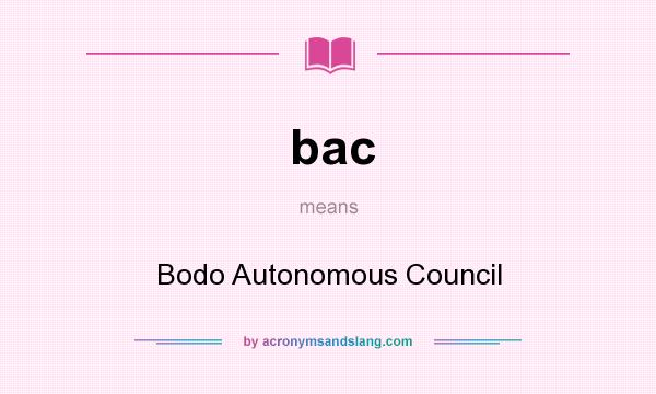 What does bac mean? It stands for Bodo Autonomous Council