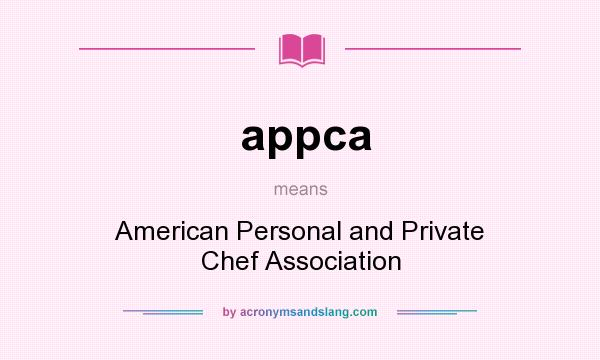 What does appca mean? It stands for American Personal and Private Chef Association