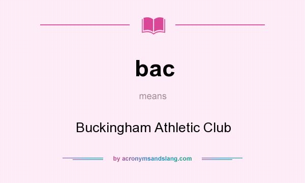 What does bac mean? It stands for Buckingham Athletic Club