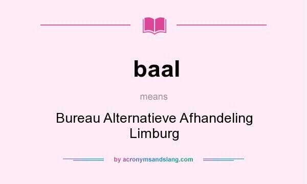 What does baal mean? It stands for Bureau Alternatieve Afhandeling Limburg