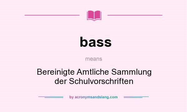 What does bass mean? It stands for Bereinigte Amtliche Sammlung der Schulvorschriften