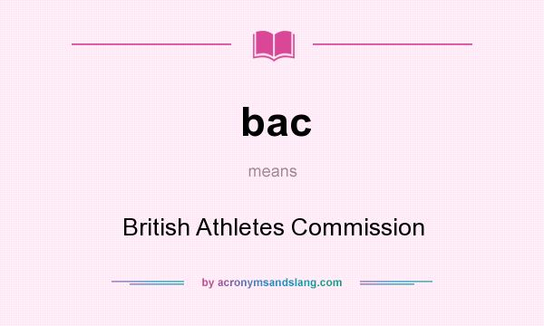 What does bac mean? It stands for British Athletes Commission