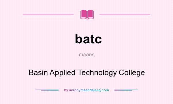 What does batc mean? It stands for Basin Applied Technology College