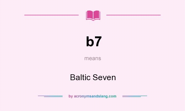 What does b7 mean? It stands for Baltic Seven