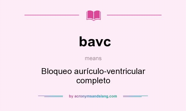 What does bavc mean? It stands for Bloqueo aurículo-ventricular completo