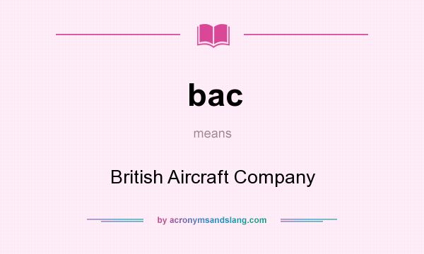 What does bac mean? It stands for British Aircraft Company