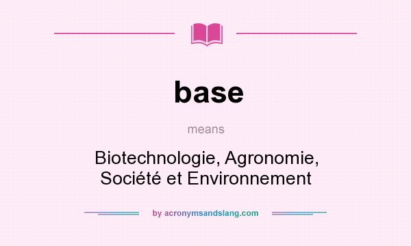 What does base mean? It stands for Biotechnologie, Agronomie, Société et Environnement