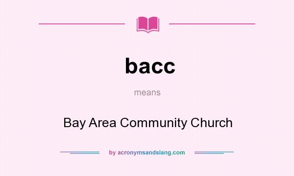 What does bacc mean? It stands for Bay Area Community Church