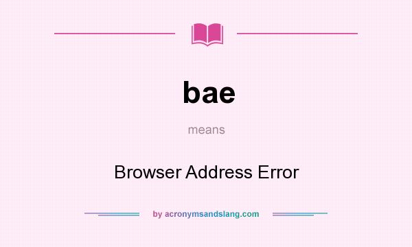 What does bae mean? It stands for Browser Address Error