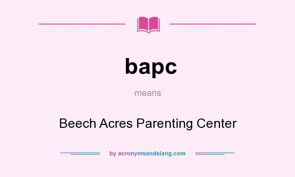 What does bapc mean? It stands for Beech Acres Parenting Center