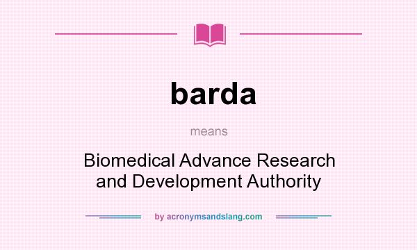 What does barda mean? It stands for Biomedical Advance Research and Development Authority
