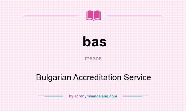 What does bas mean? It stands for Bulgarian Accreditation Service