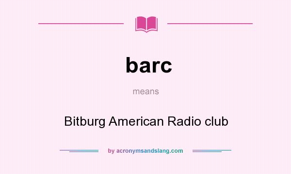 What does barc mean? It stands for Bitburg American Radio club