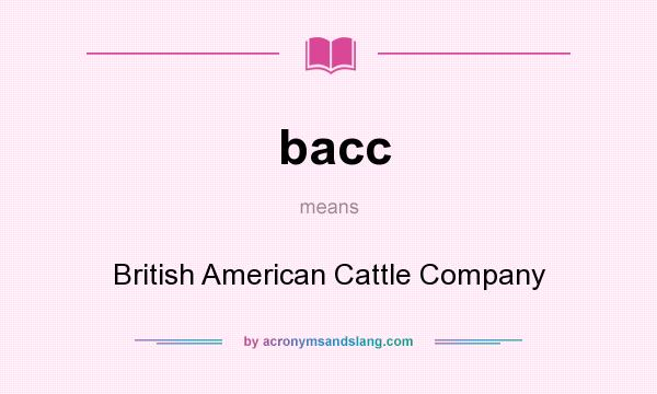 What does bacc mean? It stands for British American Cattle Company
