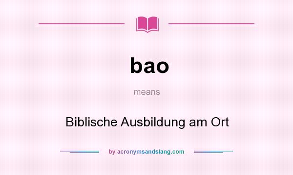 What does bao mean? It stands for Biblische Ausbildung am Ort