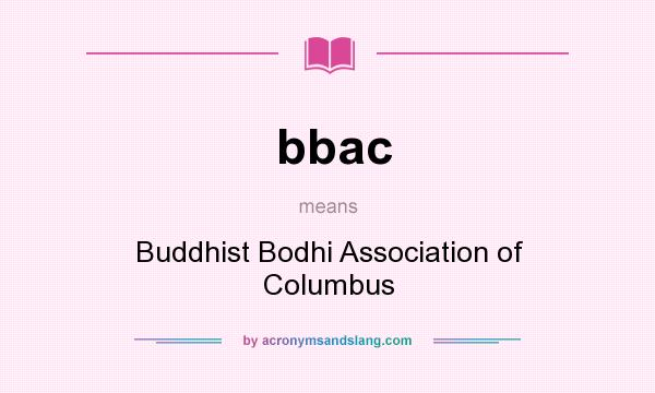 What does bbac mean? It stands for Buddhist Bodhi Association of Columbus