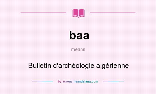 What does baa mean? It stands for Bulletin d`archéologie algérienne