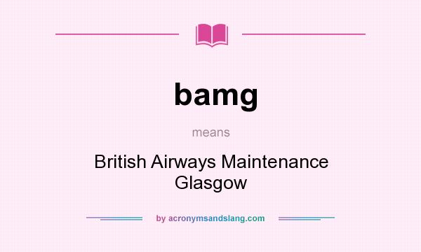 What does bamg mean? It stands for British Airways Maintenance Glasgow
