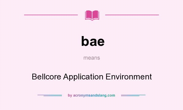 What does bae mean? It stands for Bellcore Application Environment