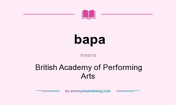 What does bapa mean? It stands for British Academy of Performing Arts