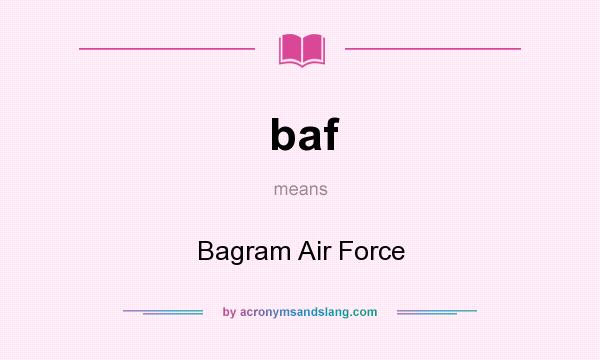 What does baf mean? It stands for Bagram Air Force