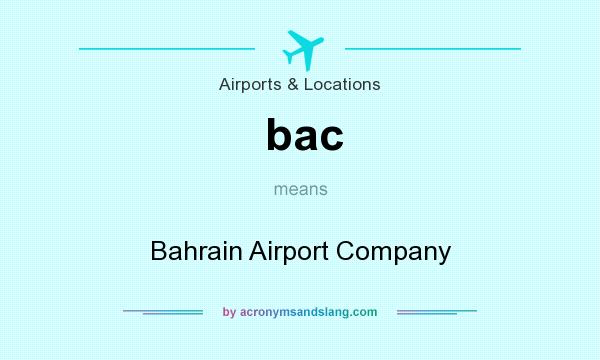 What does bac mean? It stands for Bahrain Airport Company