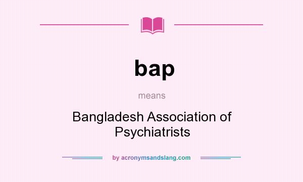 What does bap mean? It stands for Bangladesh Association of Psychiatrists