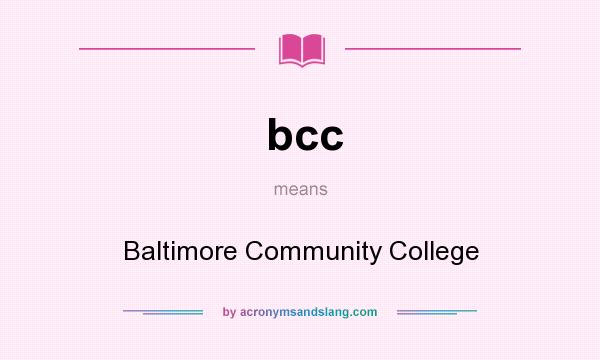 What does bcc mean? It stands for Baltimore Community College