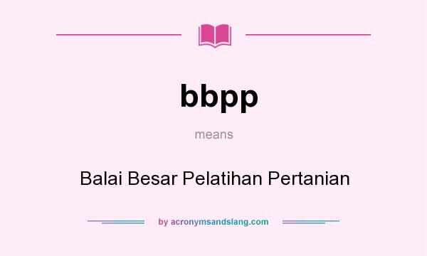 What does bbpp mean? It stands for Balai Besar Pelatihan Pertanian