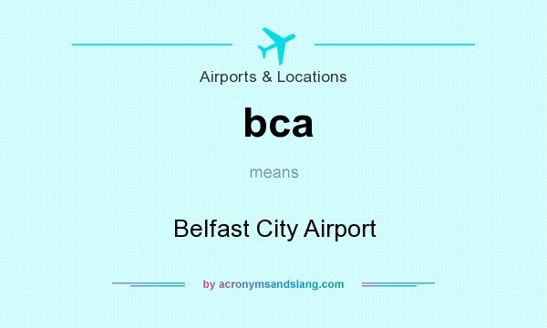 What does bca mean? It stands for Belfast City Airport