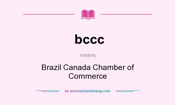 What does bccc mean? It stands for Brazil Canada Chamber of Commerce