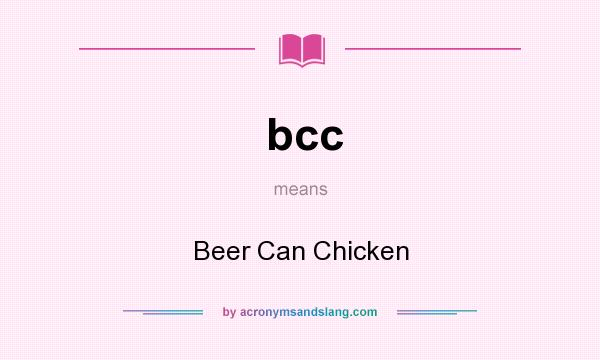 What does bcc mean? It stands for Beer Can Chicken