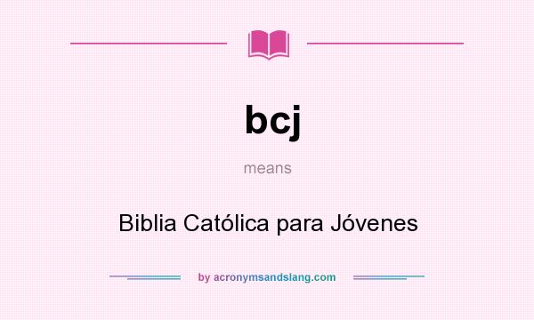 What does bcj mean? It stands for Biblia Católica para Jóvenes