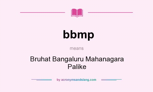 What does bbmp mean? It stands for Bruhat Bangaluru Mahanagara Palike