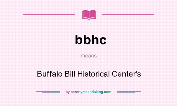 What does bbhc mean? It stands for Buffalo Bill Historical Center`s