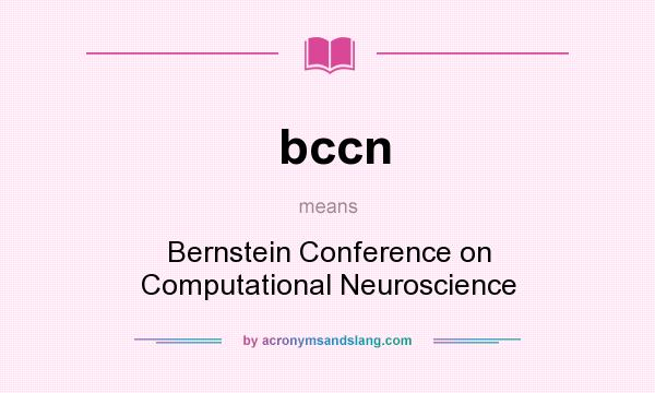 What does bccn mean? It stands for Bernstein Conference on Computational Neuroscience