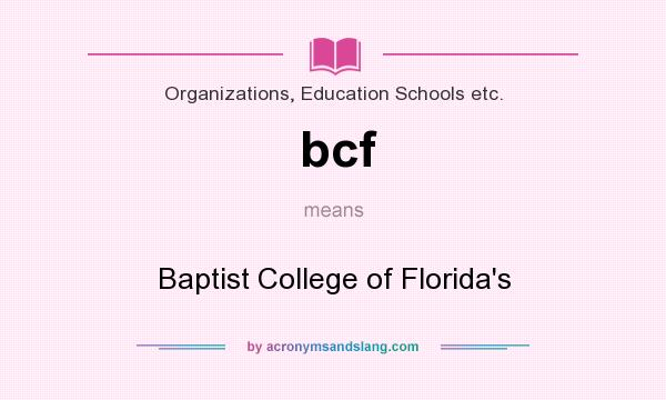 What does bcf mean? It stands for Baptist College of Florida`s