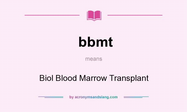 What does bbmt mean? It stands for Biol Blood Marrow Transplant