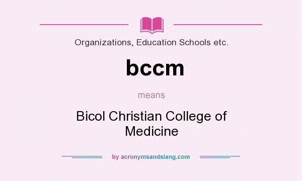 What does bccm mean? It stands for Bicol Christian College of Medicine