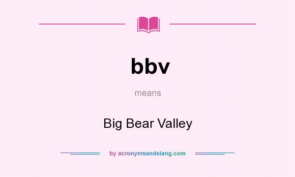 What does bbv mean? It stands for Big Bear Valley