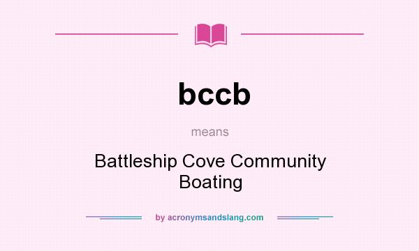 What does bccb mean? It stands for Battleship Cove Community Boating